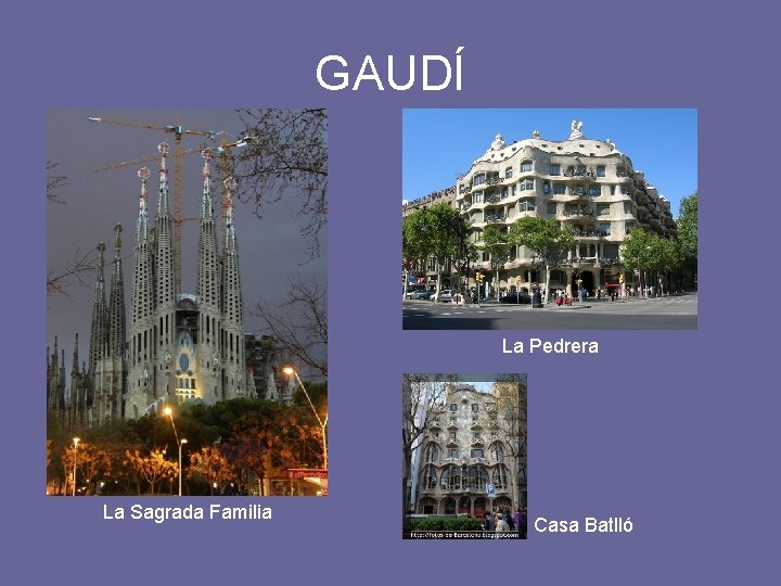 GAUDÍ La Pedrera La Sagrada Familia Casa Batlló 