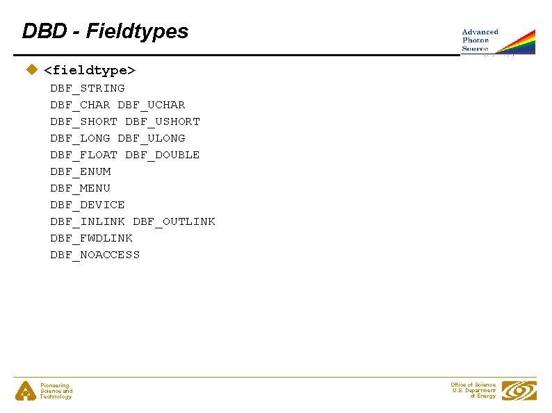 DBD - Fieldtypes u <fieldtype> DBF_STRING DBF_CHAR DBF_UCHAR DBF_SHORT DBF_USHORT DBF_LONG DBF_ULONG DBF_FLOAT DBF_DOUBLE