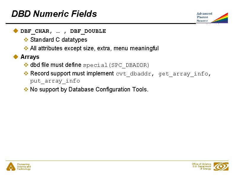 DBD Numeric Fields u DBF_CHAR, … , DBF_DOUBLE v Standard C datatypes v All