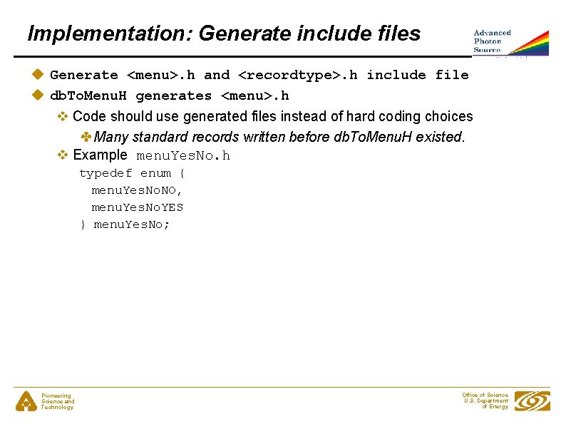 Implementation: Generate include files u Generate <menu>. h and <recordtype>. h include file u