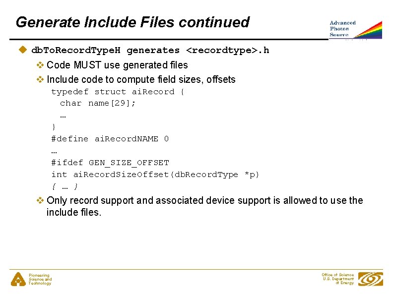 Generate Include Files continued u db. To. Record. Type. H generates <recordtype>. h v