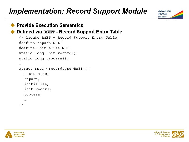 Implementation: Record Support Module u Provide Execution Semantics u Defined via RSET - Record