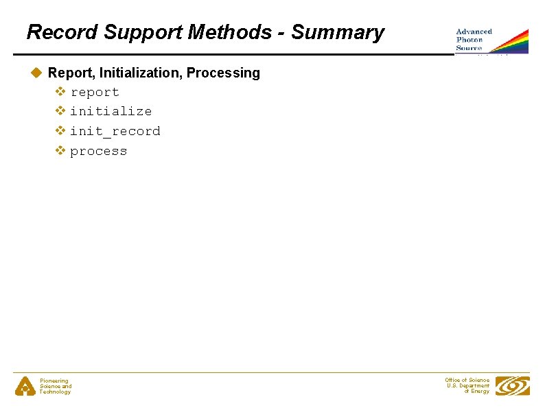 Record Support Methods - Summary u Report, Initialization, Processing v report v initialize v