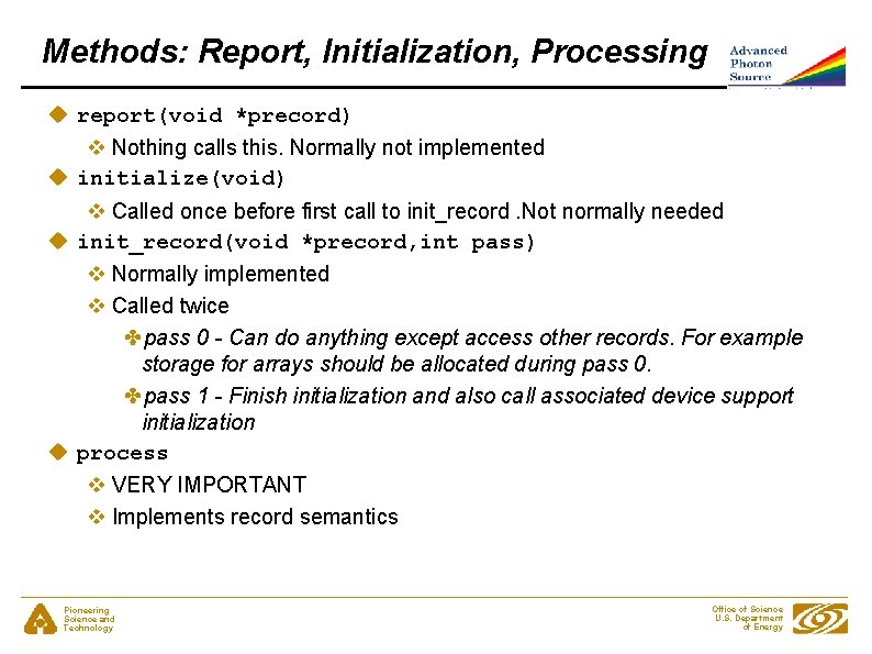 Methods: Report, Initialization, Processing u report(void *precord) v Nothing calls this. Normally not implemented