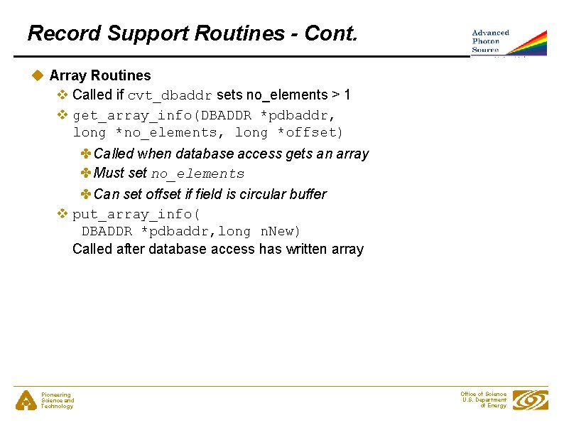 Record Support Routines - Cont. u Array Routines v Called if cvt_dbaddr sets no_elements