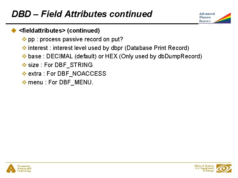 DBD – Field Attributes continued u <fieldattributes> (continued) v pp : process passive record