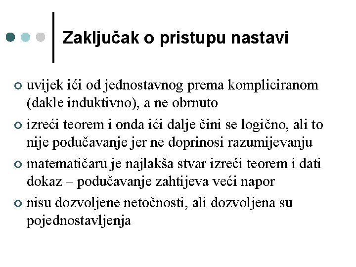 Zaključak o pristupu nastavi uvijek ići od jednostavnog prema kompliciranom (dakle induktivno), a ne