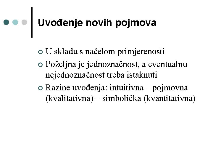 Uvođenje novih pojmova U skladu s načelom primjerenosti ¢ Poželjna je jednoznačnost, a eventualnu