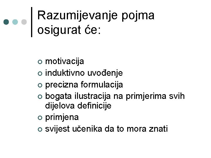 Razumijevanje pojma osigurat će: motivacija ¢ induktivno uvođenje ¢ precizna formulacija ¢ bogata ilustracija