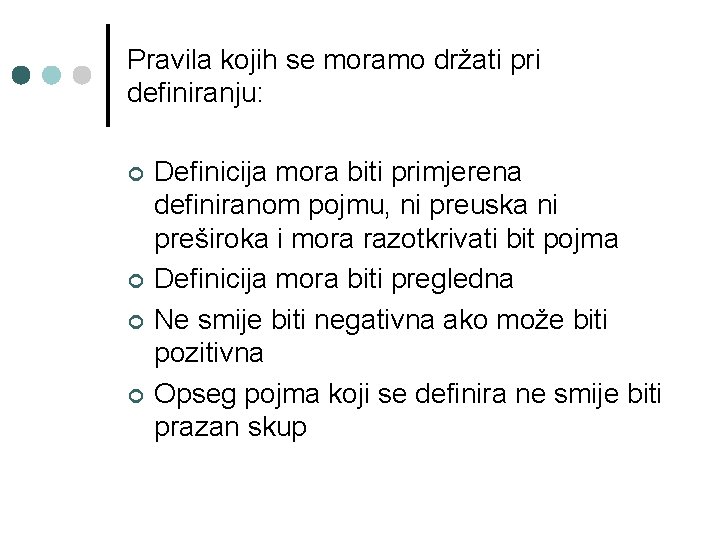 Pravila kojih se moramo držati pri definiranju: ¢ ¢ Definicija mora biti primjerena definiranom