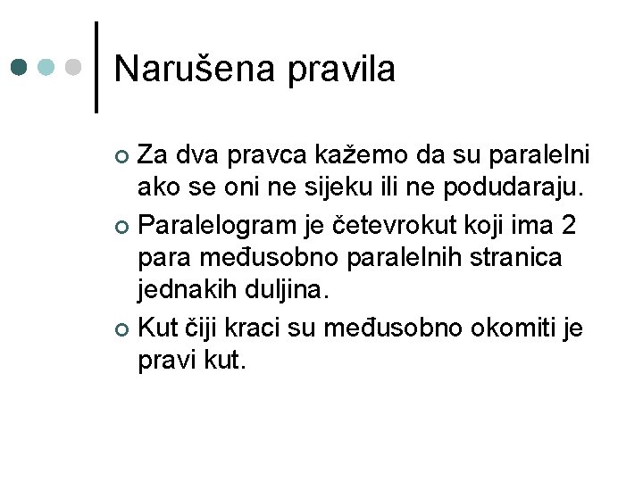 Narušena pravila Za dva pravca kažemo da su paralelni ako se oni ne sijeku