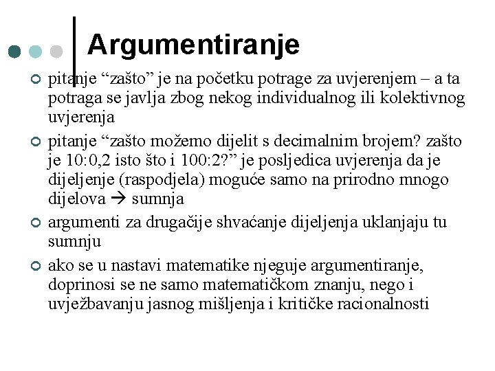 Argumentiranje ¢ ¢ pitanje “zašto” je na početku potrage za uvjerenjem – a ta