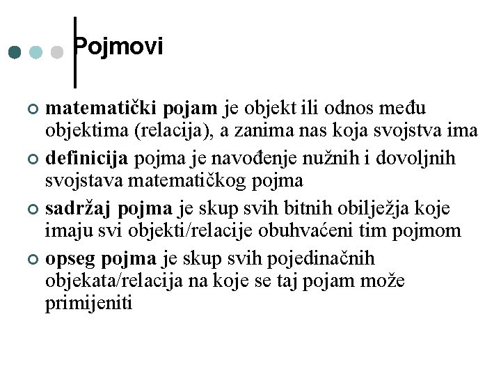 Pojmovi matematički pojam je objekt ili odnos među objektima (relacija), a zanima nas koja