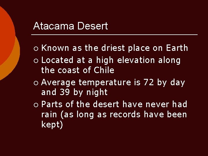 Atacama Desert Known as the driest place on Earth ¡ Located at a high