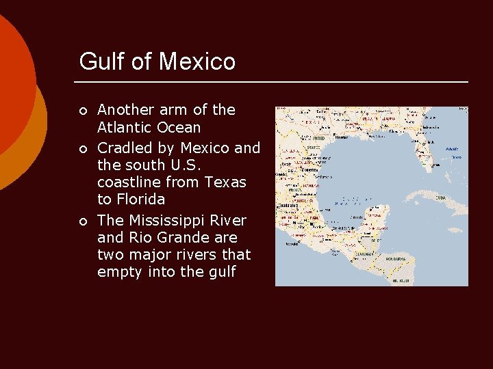 Gulf of Mexico ¡ ¡ ¡ Another arm of the Atlantic Ocean Cradled by