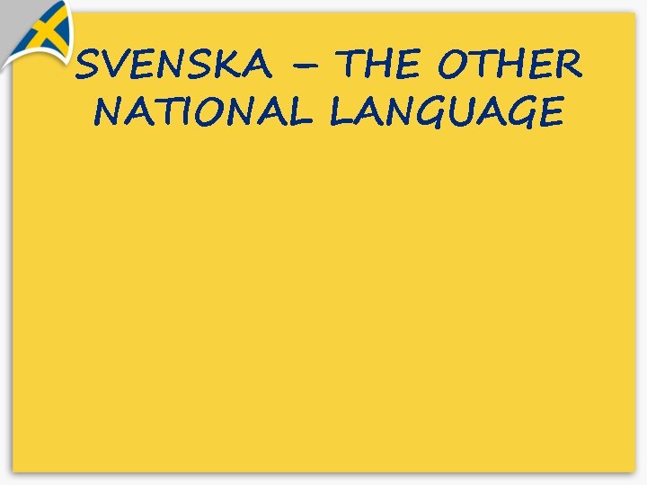 SVENSKA – THE OTHER NATIONAL LANGUAGE 