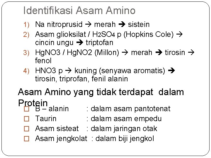 Identifikasi Asam Amino 1) Na nitroprusid merah sistein 2) Asam glioksilat / H 2