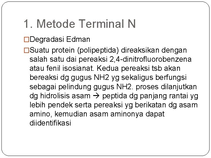 1. Metode Terminal N �Degradasi Edman �Suatu protein (polipeptida) direaksikan dengan salah satu dai