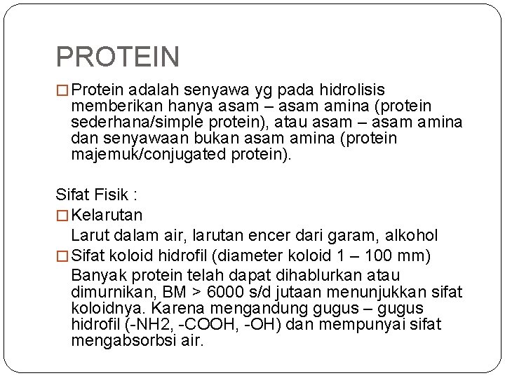 PROTEIN � Protein adalah senyawa yg pada hidrolisis memberikan hanya asam – asam amina