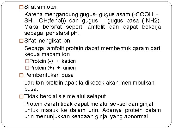 � Sifat amfoter Karena mengandung gugus- gugus asam (-COOH, SH, -OH(fenol)) dan gugus –