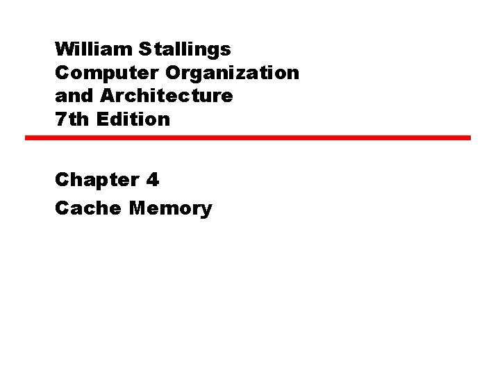 William Stallings Computer Organization and Architecture 7 th Edition Chapter 4 Cache Memory 
