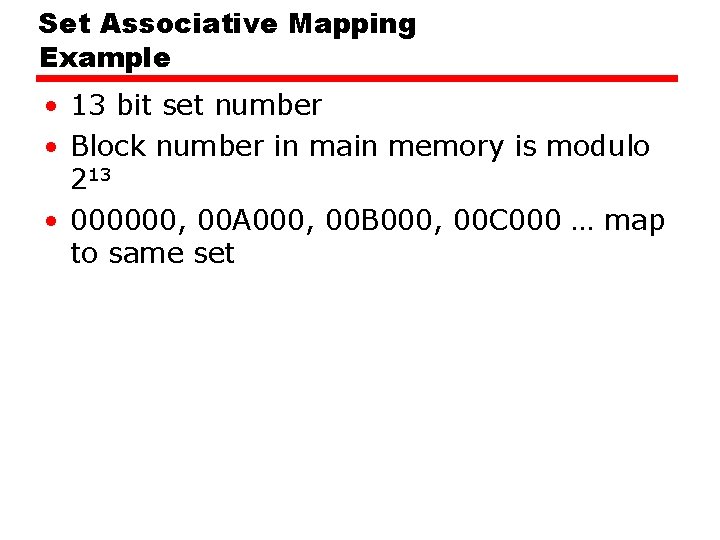 Set Associative Mapping Example • 13 bit set number • Block number in main