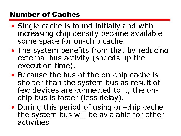 Number of Caches • Single cache is found initially and with increasing chip density