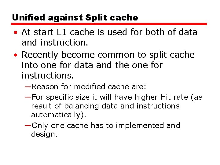 Unified against Split cache • At start L 1 cache is used for both