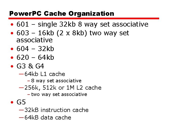 Power. PC Cache Organization • 601 – single 32 kb 8 way set associative
