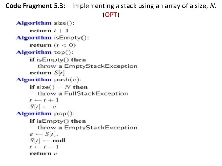 Code Fragment 5. 3: Implementing a stack using an array of a size, N.