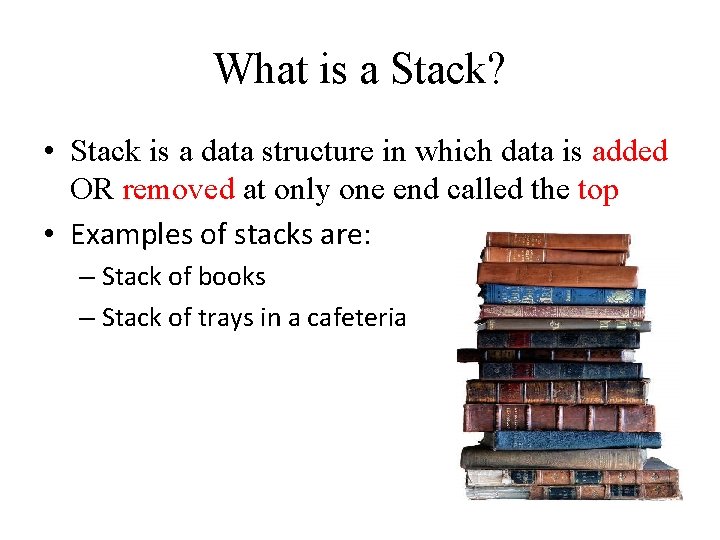 What is a Stack? • Stack is a data structure in which data is