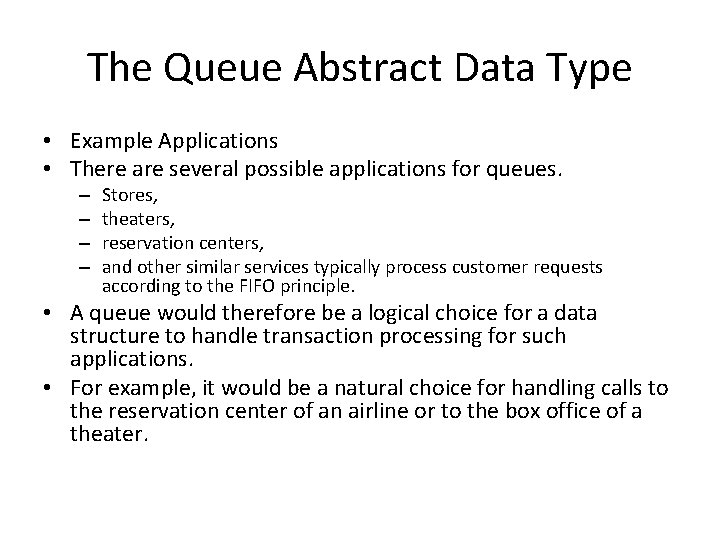 The Queue Abstract Data Type • Example Applications • There are several possible applications