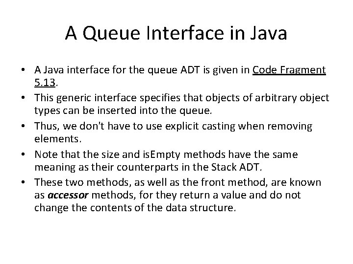 A Queue Interface in Java • A Java interface for the queue ADT is