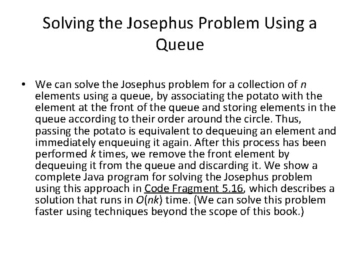 Solving the Josephus Problem Using a Queue • We can solve the Josephus problem