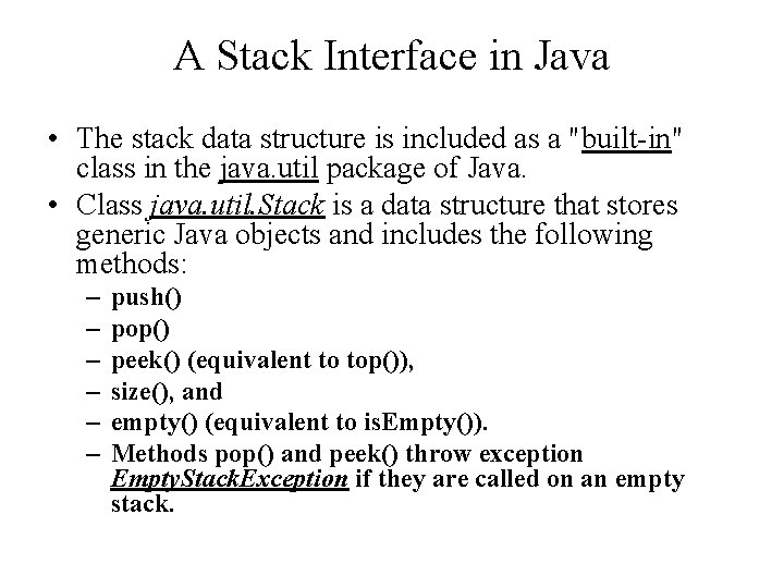 A Stack Interface in Java • The stack data structure is included as a