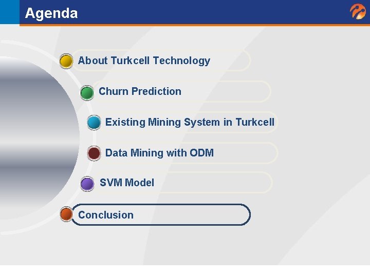 Agenda About Turkcell Technology Churn Prediction Existing Mining System in Turkcell Data Mining with Agenda About Turkcell Technology Churn Prediction Existing Mining System in Turkcell Data Mining with