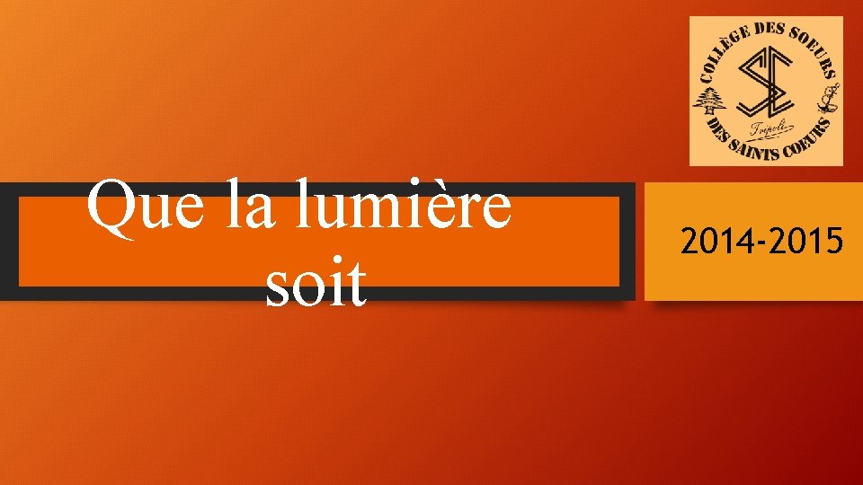 Que la lumière soit 2014 -2015 