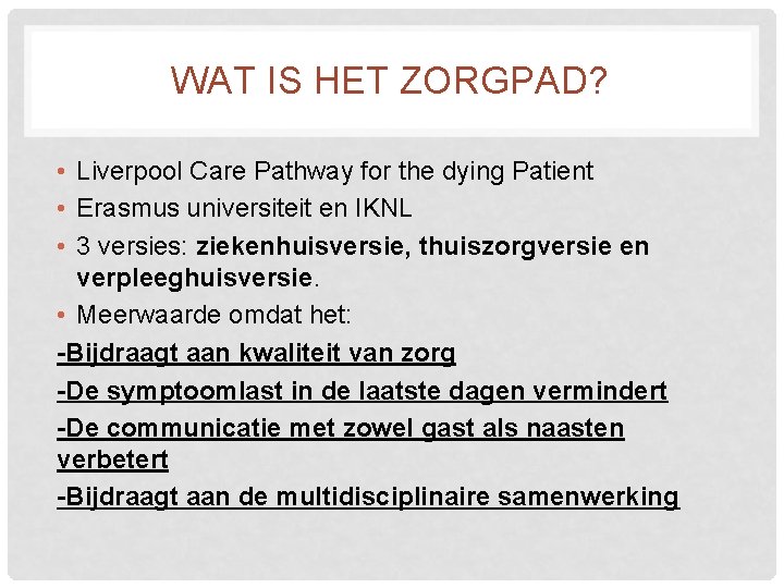 WAT IS HET ZORGPAD? • Liverpool Care Pathway for the dying Patient • Erasmus