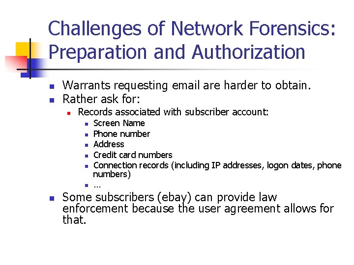 Challenges of Network Forensics: Preparation and Authorization n n Warrants requesting email are harder