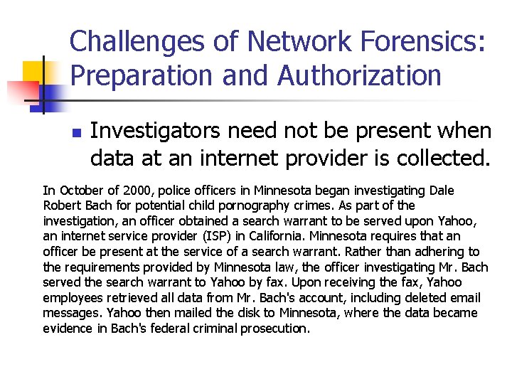 Challenges of Network Forensics: Preparation and Authorization n Investigators need not be present when