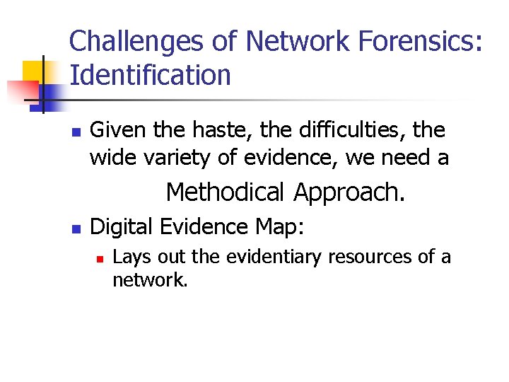 Challenges of Network Forensics: Identification n Given the haste, the difficulties, the wide variety