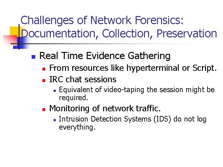 Challenges of Network Forensics: Documentation, Collection, Preservation n Real Time Evidence Gathering n n