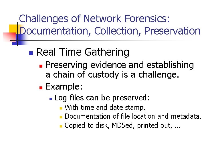 Challenges of Network Forensics: Documentation, Collection, Preservation n Real Time Gathering Preserving evidence and