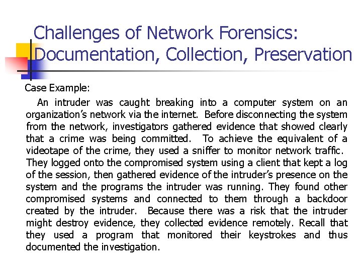 Challenges of Network Forensics: Documentation, Collection, Preservation Case Example: An intruder was caught breaking