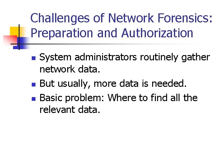 Challenges of Network Forensics: Preparation and Authorization n System administrators routinely gather network data.