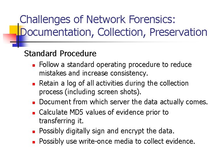 Challenges of Network Forensics: Documentation, Collection, Preservation Standard Procedure n n n Follow a