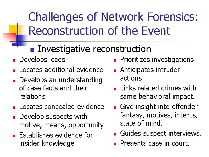 Challenges of Network Forensics: Reconstruction of the Event n n n n Investigative reconstruction