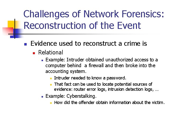 Challenges of Network Forensics: Reconstruction of the Event n Evidence used to reconstruct a