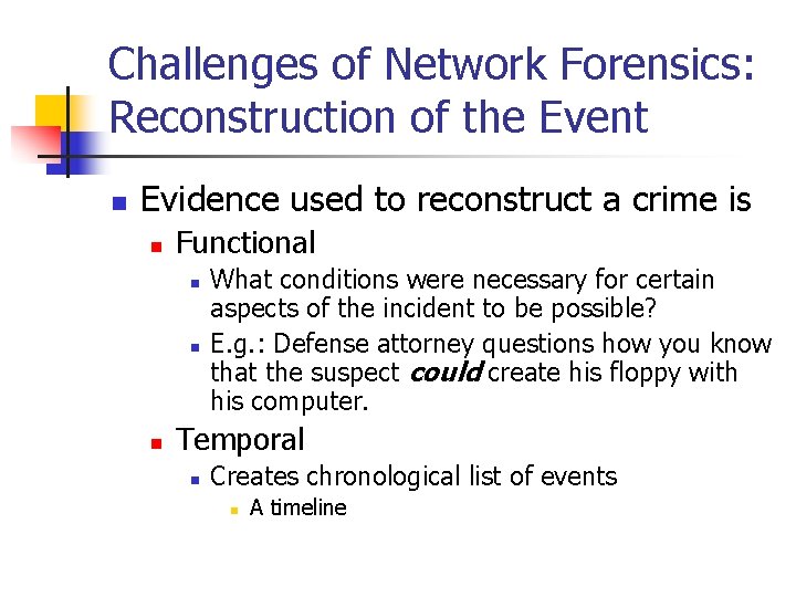 Challenges of Network Forensics: Reconstruction of the Event n Evidence used to reconstruct a