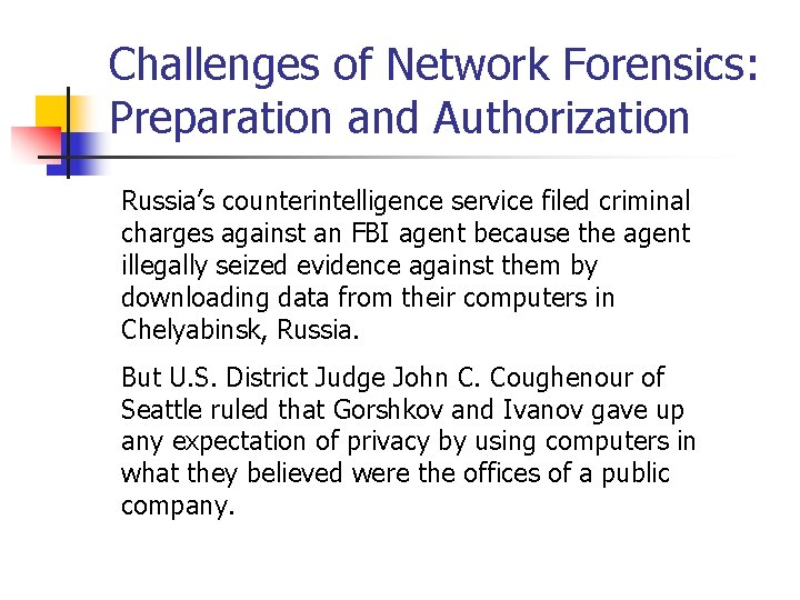 Challenges of Network Forensics: Preparation and Authorization Russia’s counterintelligence service filed criminal charges against